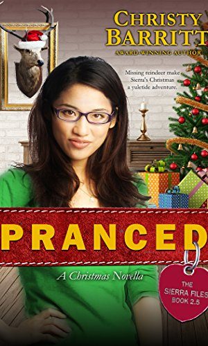 Pranced: A Sierra Files Christmas Novella (The Sierra Files Book 3)