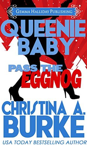 Queenie Baby: Pass the Eggnog (a Queenie Baby holiday novella)