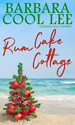 Rum Cake Cottage (A Pajaro Bay Mystery Book 5)