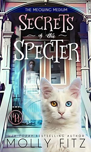 Secrets of the Specter: A Haunted Mystery, A Magical Cat & A Modern-Day Candlestick Maker