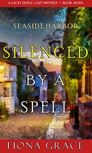 Silenced by a Spell (A Lacey Doyle Cozy Mystery Book 7)