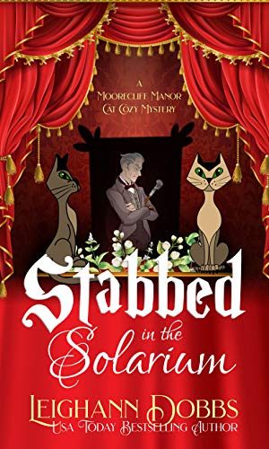 Stabbed In The Solarium (A Moorecliff Manor Cat Cozy Mystery Book 2)