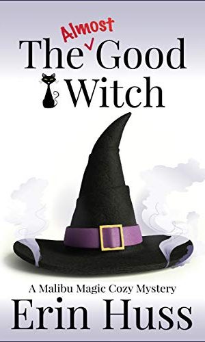 The Almost Good Witch (A Malibu Magic Cozy Mystery Book 1)