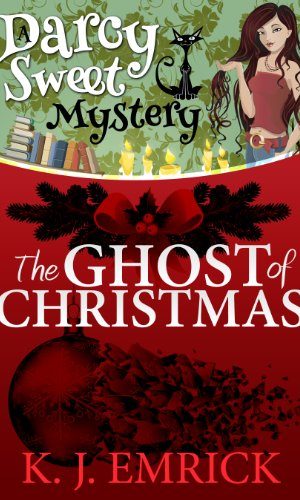 The Ghost of Christmas (A Darcy Sweet Cozy Mystery Book 4)