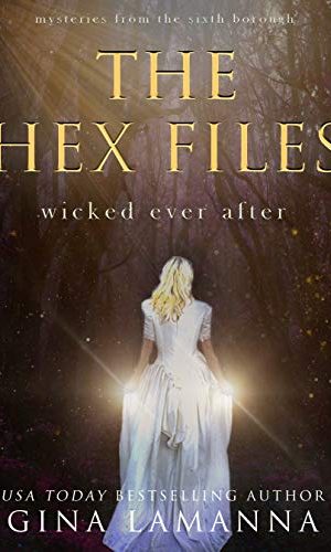 The Hex Files: Wicked Ever After (Mysteries from the Sixth Borough Book 7)