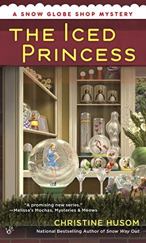 The Iced Princess (A Snow Globe Shop Mystery Book 2)