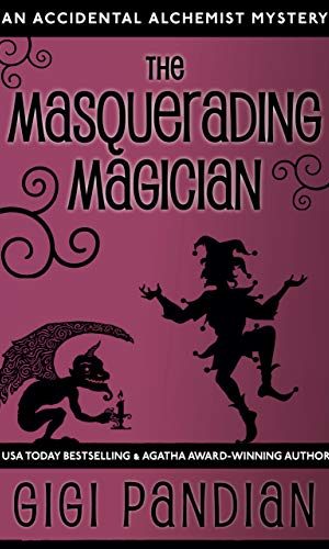 The Masquerading Magician (An Accidental Alchemist Mystery, 2)