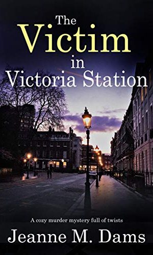 THE VICTIM IN VICTORIA STATION a cozy murder mystery full of twists (Dorothy Martin Mystery Book 5)