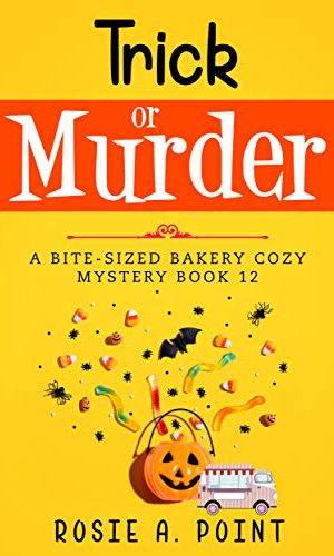 Trick or Murder (A Bite-sized Bakery Cozy Mystery Book 12)
