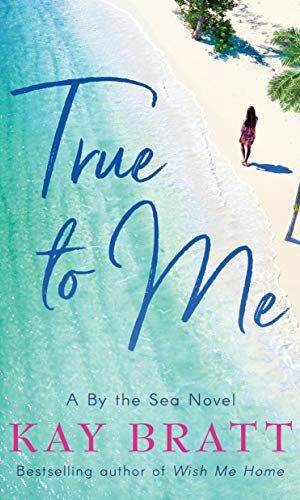 True to Me (A By the Sea Novel Book 1)