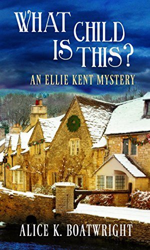 What Child Is This? (Ellie Kent Mystery series Book 2)