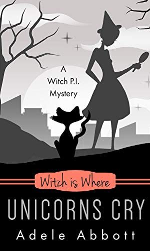 Witch Is Where Unicorns Cry (A Witch P.I. Mystery Book 41)