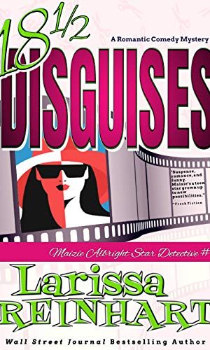 18 1/2 Disguises: A Romantic Comedy Mystery (Maizie Albright Star Detective Book 7)