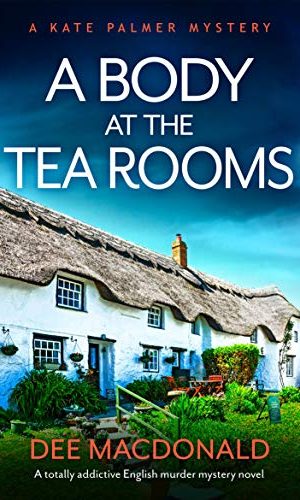 A Body at the Tea Rooms: A totally addictive English murder mystery novel (A Kate Palmer Novel Book 3)