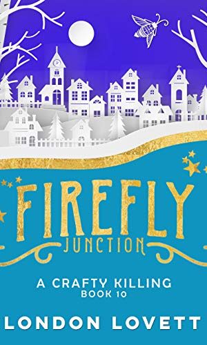 A Crafty Killing (Firefly Junction Cozy Mystery Book 10)