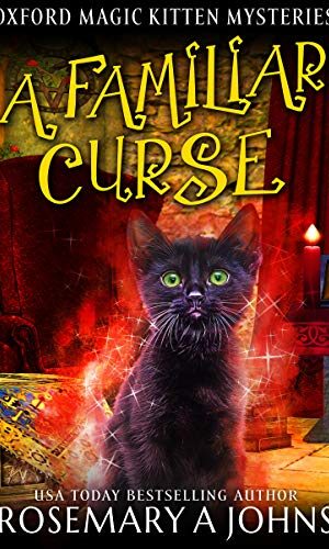 A Familiar Curse: A Paranormal Cozy Mystery (Oxford Magic Kitten Mysteries Book 2)
