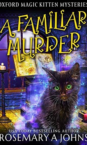 A Familiar Murder: A Paranormal Cozy Mystery (Oxford Magic Kitten Mysteries Book 1)