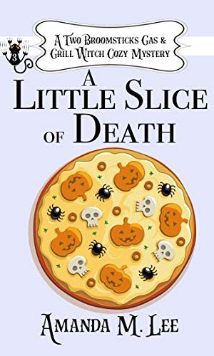 A Little Slice of Death (A Two Broomsticks Gas & Grill Witch Cozy Mystery Book 3)