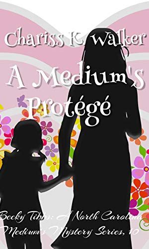 A Medium’s Prot?g?: A Cozy Ghost Mystery (Becky Tibbs: A North Carolina Medium’s Mystery Book 10)