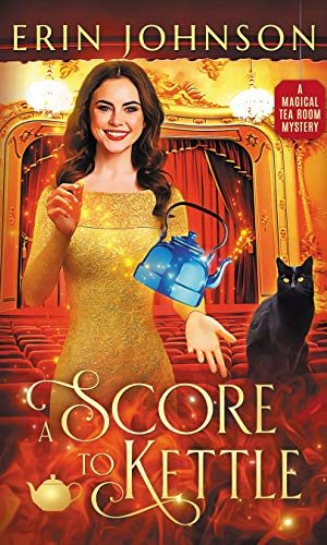 A Score to Kettle: The Magical Tea Room Mysteries