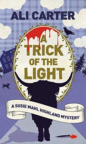 A Trick of the Light: A Highland Mystery featuring Susie Mahl