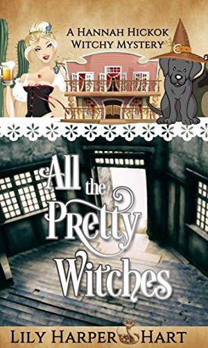 All the Pretty Witches (A Hannah Hickok Witchy Mystery Book 6)