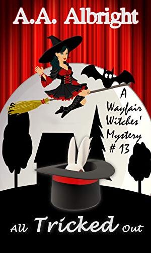 All Tricked Out (A Wayfair Witches’ Cozy Mystery #13)