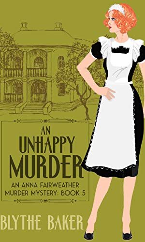 An Unhappy Murder (An Anna Fairweather Murder Mystery Book 5)