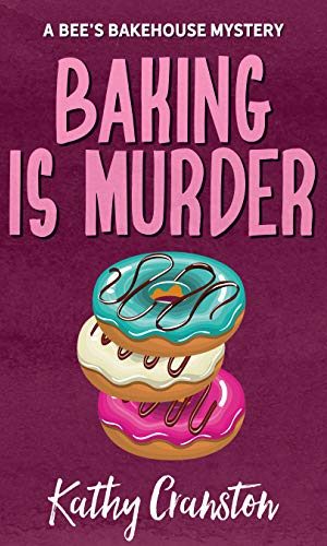 Baking is Murder (Bee’s Bakehouse Mysteries Book 1)