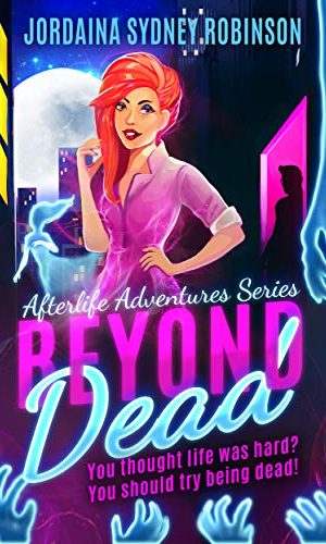 Beyond Dead: An Afterlife Adventures Novel (A Paranormal Ghost Cozy Mystery Series Book 1)