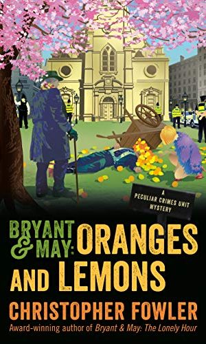 Bryant & May: Oranges and Lemons: A Peculiar Crimes Unit Mystery