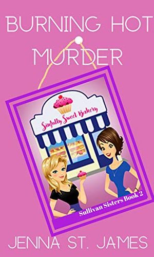 Burning Hot Murder (A Sullivan Sisters Mystery Book 2)