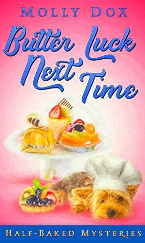 Butter Luck Next Time (Half-Baked Mysteries Book 2)