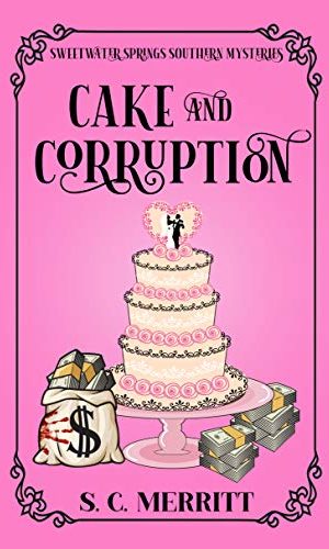Cake and Corruption (A Sweetwater Springs Southern Mystery Book 6)