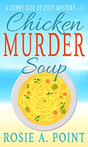 Chicken Murder Soup (A Sunny Side Up Cozy Mystery Book 3)