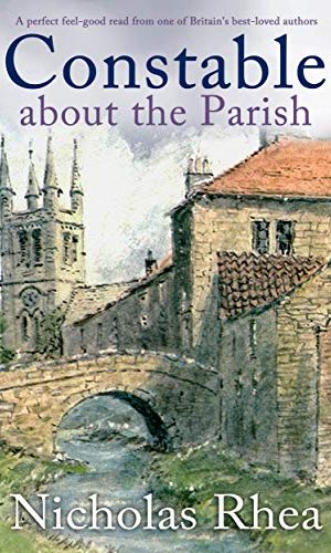 CONSTABLE ABOUT THE PARISH a perfect feel-good read from one of Britain?s best-loved authors (Constable Nick Mystery Book 17)
