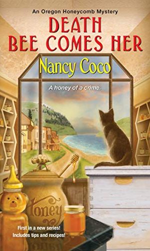 Death Bee Comes Her (An Oregon Honeycomb Mystery Book 1)
