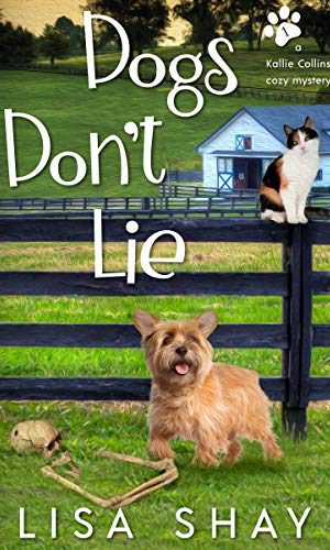 Dogs Don’t Lie: A Kallie Collins Cozy Mystery