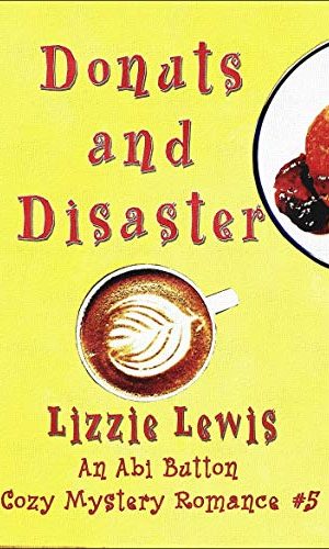 Donuts and Disaster: An Abi Button Cozy Mystery Romance #5