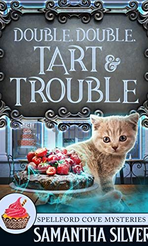 Double, Double, Tart and Trouble (Spellford Cove Mystery Book 2)