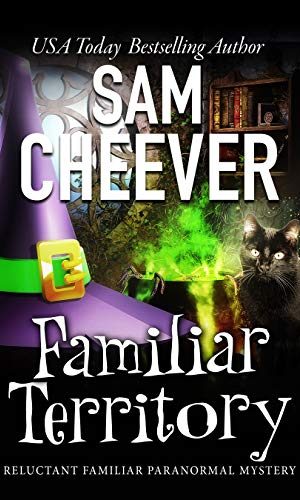 Familiar Territory: Page-Turning Paranormal Cozy Adventure (Reluctant Familiar Mysteries Book 1)