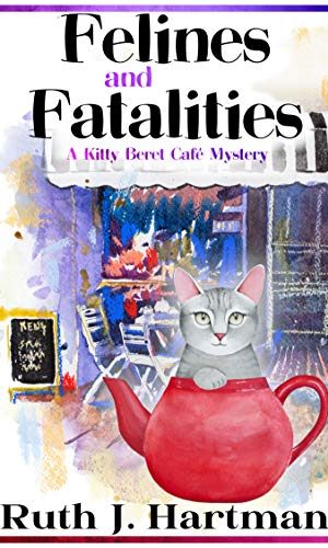 Felines and Fatalities: A Kitty Beret Cafe Mystery