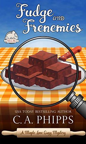 Fudge and Frenemies (Maple Lane Mysteries Book 6)