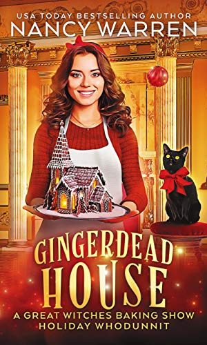Gingerdead House: A Culinary Cozy Mystery (The Great Witches Baking Show)