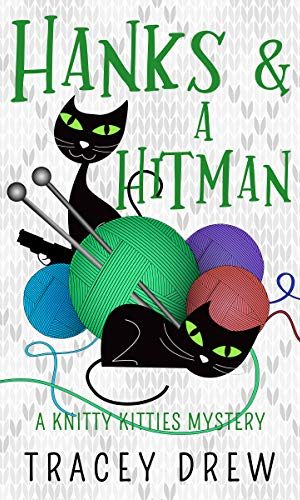 Hanks and a Hitman: (A Humorous & Heart-warming Cozy Mystery) (A Knitty Kitties Mystery Book 3)