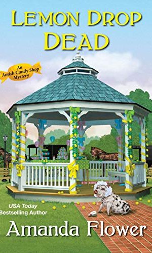Lemon Drop Dead (An Amish Candy Shop Mystery Book 6)