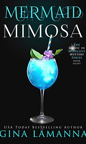 Mermaid Mimosa (The Magic & Mixology Mystery Series Book 8)