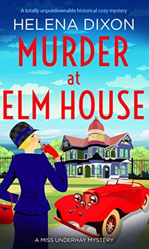 Murder at Elm House: A totally unputdownable historical cozy mystery (A Miss Underhay Mystery Book 6)
