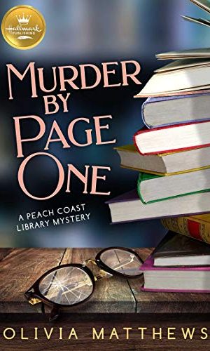 Murder by Page One: A Peach Coast Library Mystery from Hallmark Publishing (Peach Coast Library Mysteries Book 1)