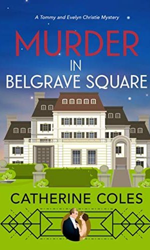 Murder in Belgrave Square: A 1920s cozy mystery (A Tommy & Evelyn Christie Mystery Book 4)